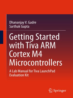 cover image of Getting Started with Tiva ARM Cortex M4 Microcontrollers